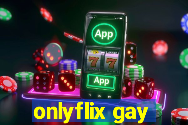 onlyflix gay